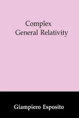 Esposito |  Complex General Relativity | Buch |  Sack Fachmedien