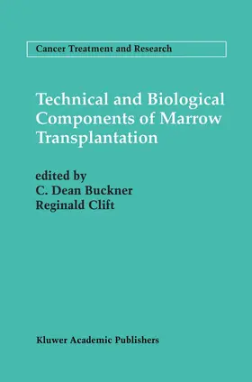 Buckner / Clift |  Technical and Biological Components of Marrow Transplantation | Buch |  Sack Fachmedien