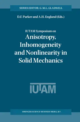 England / Parker |  IUTAM Symposium on Anisotropy, Inhomogeneity and Nonlinearity in Solid Mechanics | Buch |  Sack Fachmedien