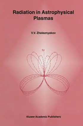Zheleznyakov |  Radiation in Astrophysical Plasmas | Buch |  Sack Fachmedien