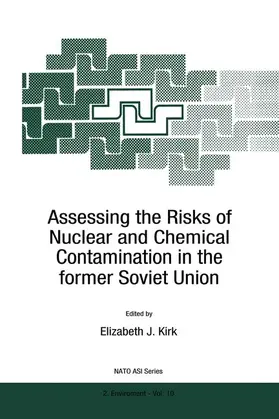 Kirk |  Assessing the Risks of Nuclear and Chemical Contamination in the former Soviet Union | Buch |  Sack Fachmedien