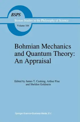 Cushing / Goldstein / Fine |  Bohmian Mechanics and Quantum Theory: An Appraisal | Buch |  Sack Fachmedien