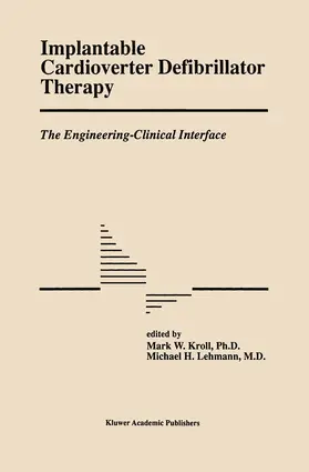 Lehmann / Kroll |  Implantable Cardioverter Defibrillator Therapy: The Engineering-Clinical Interface | Buch |  Sack Fachmedien