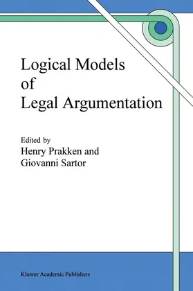 Sartor / Prakken |  Logical Models of Legal Argumentation | Buch |  Sack Fachmedien