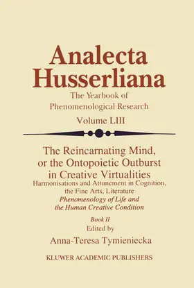 Tymieniecka |  The Reincarnating Mind, or the Ontopoietic Outburst in Creative Virtualities | Buch |  Sack Fachmedien