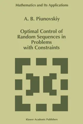 Piunovskiy |  Optimal Control of Random Sequences in Problems with Constraints | Buch |  Sack Fachmedien