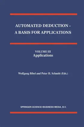 Schmitt / Bibel |  Automated Deduction - A Basis for Applications Volume I Foundations - Calculi and Methods Volume II Systems and Implementation Techniques Volume III Applications | Buch |  Sack Fachmedien