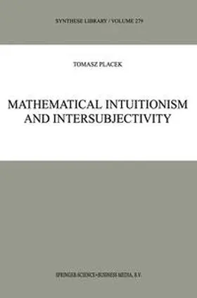 Placek |  Mathematical Intuitionism and Intersubjectivity | Buch |  Sack Fachmedien