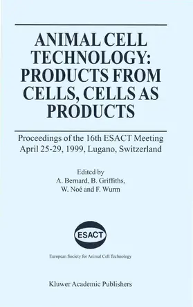 Bernard / Griffiths / Noé |  Animal Cell Technology: Products from Cells, Cells as Products | Buch |  Sack Fachmedien