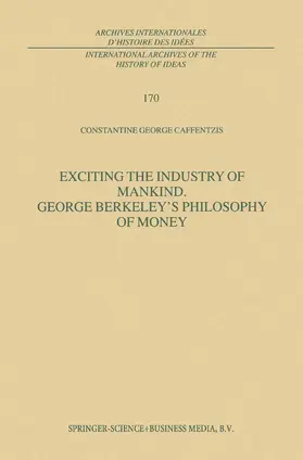 Caffentzis |  Exciting the Industry of Mankind George Berkeley's Philosophy of Money | Buch |  Sack Fachmedien