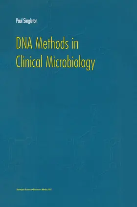 Singleton | DNA Methods in Clinical Microbiology | Buch | 978-0-7923-6307-1 | sack.de