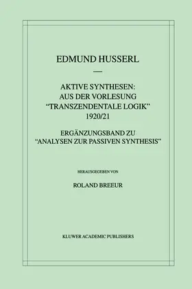 Husserl / Breeur |  Aktive Synthesen: Aus der Vorlesung "Transzendentale Logik" 1920/21 | Buch |  Sack Fachmedien