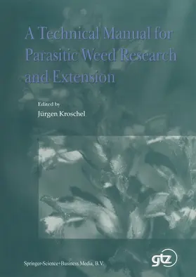 Kroschel |  A Technical Manual for Parasitic Weed Research and Extension | Buch |  Sack Fachmedien
