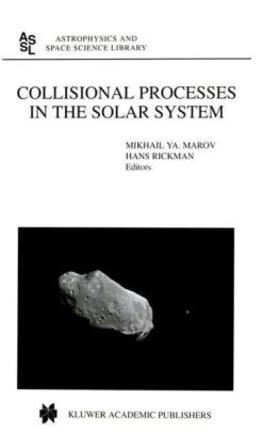 Marov / Rickman |  Collisional Processes in the Solar System | Buch |  Sack Fachmedien