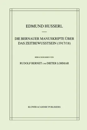 Husserl / Lohmar / Bernet |  Die Bernauer Manuskripte Über das Zeitbewusstsein (1917/18) | Buch |  Sack Fachmedien