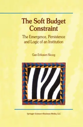 Skoog |  The Soft Budget Constraint - The Emergence, Persistence and Logic of an Institution | Buch |  Sack Fachmedien