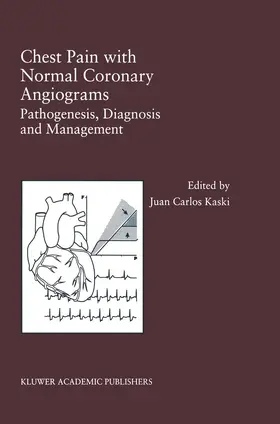 Kaski |  Chest Pain with Normal Coronary Angiograms: Pathogenesis, Diagnosis and Management | Buch |  Sack Fachmedien