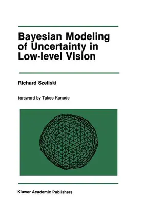 Szeliski |  Bayesian Modeling of Uncertainty in Low-Level Vision | Buch |  Sack Fachmedien