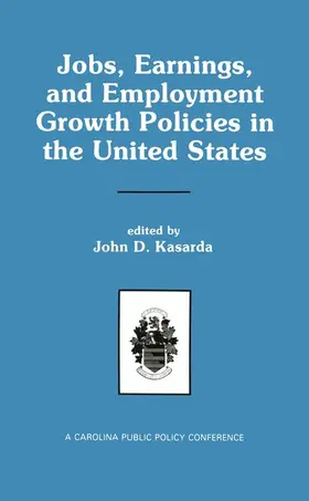 Kasarda |  Jobs, Earnings, and Employment Growth Policies in the United States | Buch |  Sack Fachmedien