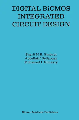 Embabi / Elmasry / Bellaouar |  Digital BiCMOS Integrated Circuit Design | Buch |  Sack Fachmedien