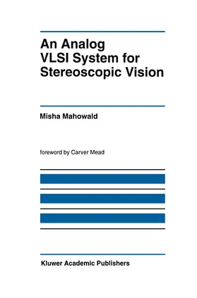 Mahowald |  An Analog VLSI System for Stereoscopic Vision | Buch |  Sack Fachmedien