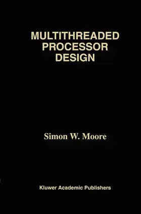 Moore |  Multithreaded Processor Design | Buch |  Sack Fachmedien