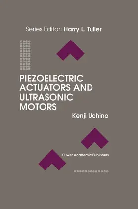 Uchino |  Piezoelectric Actuators and Ultrasonic Motors | Buch |  Sack Fachmedien