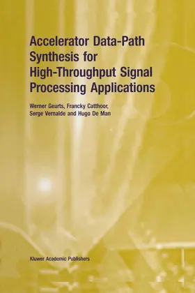 Geurts / De Man / Catthoor |  Accelerator Data-Path Synthesis for High-Throughput Signal Processing Applications | Buch |  Sack Fachmedien