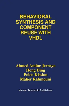 Jerraya / Rahmouni / Kission |  Behavioral Synthesis and Component Reuse with VHDL | Buch |  Sack Fachmedien