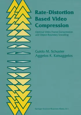Katsaggelos / Schuster |  Rate-Distortion Based Video Compression | Buch |  Sack Fachmedien