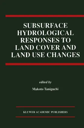 Taniguchi |  Subsurface Hydrological Responses to Land Cover and Land Use Changes | Buch |  Sack Fachmedien