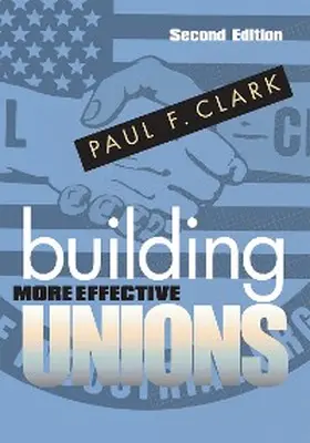 Clark |  Building More Effective Unions | eBook | Sack Fachmedien