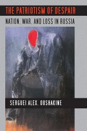 Oushakine |  The Patriotism of Despair | eBook | Sack Fachmedien