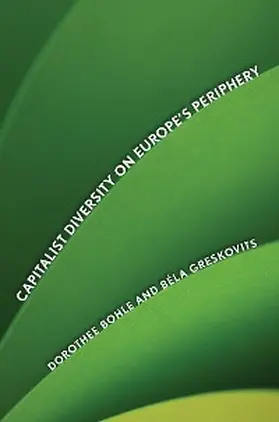 Bohle / Greskovits |  Capitalist Diversity on Europe's Periphery | eBook | Sack Fachmedien