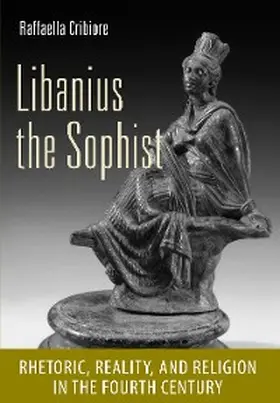 Cribiore |  Libanius the Sophist | eBook | Sack Fachmedien