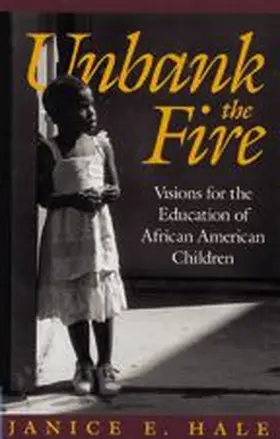 Hale |  Unbank the Fire; Visions for the Education of African American Children | Buch |  Sack Fachmedien