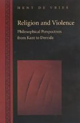Vries / de Vries |  Religion and Violence: Philosophical Perspectives from Kant to Derrida | Buch |  Sack Fachmedien