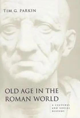 Parkin |  Old Age in the Roman World | Buch |  Sack Fachmedien