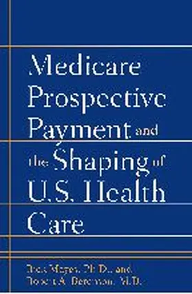 Mayes / Berenson | Medicare Prospective Payment and the Shaping of U.S. Health Care | Buch | 978-0-8018-8454-2 | sack.de