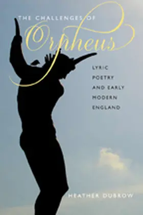 Dubrow | The Challenges of Orpheus: Lyric Poetry and Early Modern England | Buch | 978-0-8018-8704-8 | sack.de