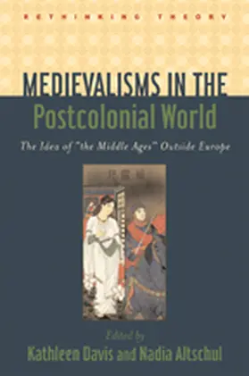 Davis / Altschul |  Medievalisms in the Postcolonial World | Buch |  Sack Fachmedien