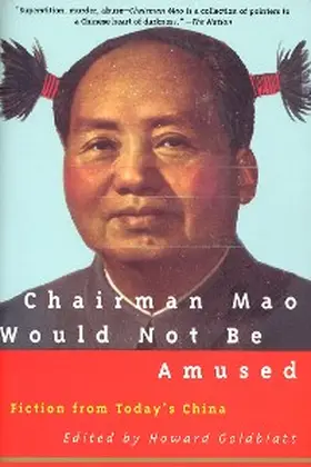 Goldblatt |  Chairman Mao Would Not Be Amused | eBook | Sack Fachmedien