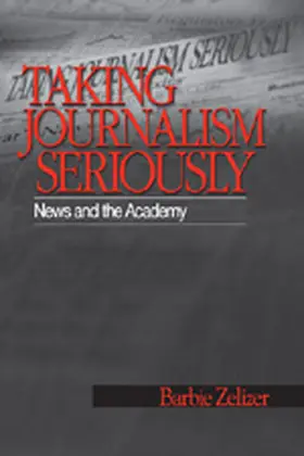 Zelizer |  Taking Journalism Seriously | Buch |  Sack Fachmedien