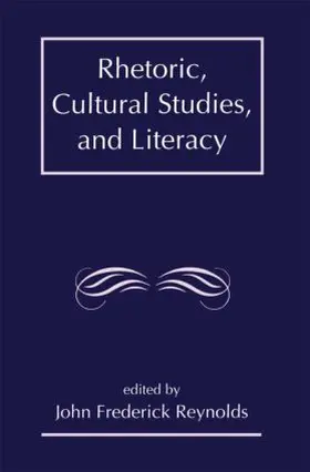 Reynolds |  Rhetoric, Cultural Studies, and Literacy | Buch |  Sack Fachmedien