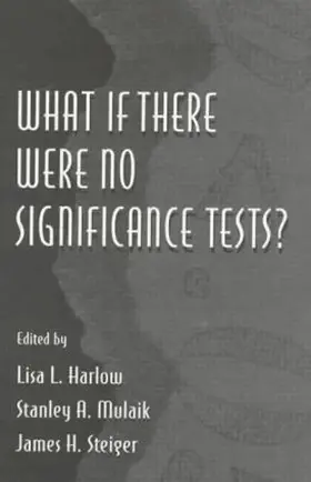 Harlow / Mulaik / Steiger |  What If There Were No Significance Tests? | Buch |  Sack Fachmedien