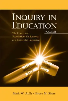 Aulls / Shore |  Inquiry in Education, Volume I | Buch |  Sack Fachmedien