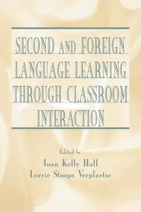 Hall / Verplaetse |  Second and Foreign Language Learning Through Classroom Interaction | Buch |  Sack Fachmedien