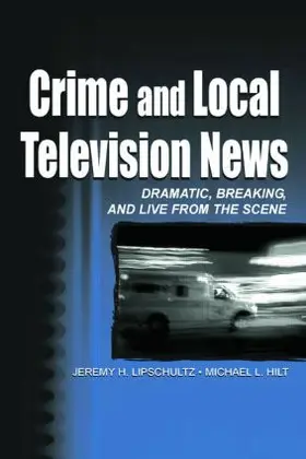 Lipschultz / Hilt |  Crime and Local Television News | Buch |  Sack Fachmedien