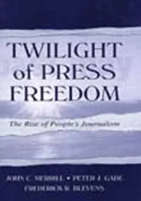 Merrill / Gade / Blevens |  Twilight of Press Freedom | Buch |  Sack Fachmedien