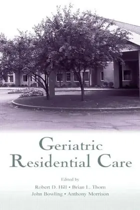 Hill / Thorn / Bowling |  Geriatric Residential Care | Buch |  Sack Fachmedien